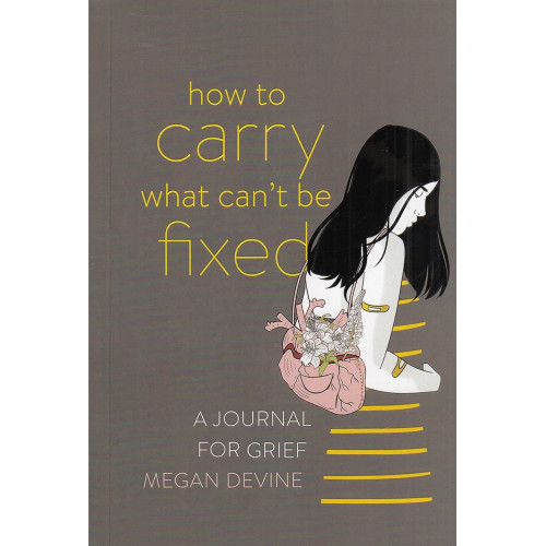 كتاب How to carry what cant be fixed چگونه رنجی را که نمی‌توانیم درمان کنیم به دوش بکشیم