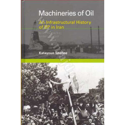 کتاب machineries of oil an infrastructural history of BP in iran کتاب machineries of oil an infrastructural history of BP in iran